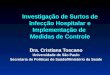 Investigação de Surtos de Infecção Hospitalar e Implementação de Medidas de Controle Dra. Cristiana Toscano Universidade de São Paulo Secretaria de Políticas