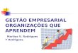 GESTÃO EMPRESARIAL ORGANIZAÇÕES QUE APRENDEM Martius V. Rodrigues Y Rodrigues