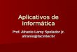 Aplicativos de Informática Prof. Afranio Lamy Spolador Jr. afranio@facinter.br