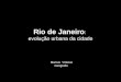 Rio de Janeiro : evolução urbana da cidade Marcus Vinicius Geografia