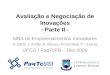 Avaliação e Negociação de Inovações - Parte II - MBA de Empreendimentos Inovadores © 2009 J. Antão B. Moura, Francilene P. Garcia UFCG / PaqTcPB – Dez
