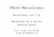 TM243-Mecanismos Mecanismos com 1 GL Mecanismo de 4 barras Análise Geral Prof. Jorge Luiz Erthal jorge.erthal@ufpr.br