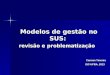 Modelos de gestão no SUS: revisão e problematização Carmen Teixeira ISC-UFBA, 2013