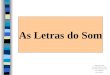 As Letras do Som Sérgio Augusto Simão Universidade Federal De Viçosa Centro De Processamento De dados 0xx 31 3899-3085 0xx 31 8802-4131