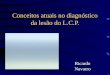Conceitos atuais no diagnóstico da lesão do L.C.P. Ricardo Navarro