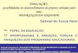 EDUCAÇÃO: possibilidades no desenvolvimento de projetos voltados para uma PEDAGOGIA DA UNIDADE Samuel de Souza Neto *** PAPEL DA EDUCAÇÃO *** OPORTUNIADES