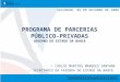PROGRAMA DE PARCERIAS PÚBLICO-PRIVADAS GOVERNO DO ESTADO DA BAHIA SALVADOR, 05 DE OUTUBRO DE 2009 CARLOS MARTINS MARQUES SANTANA SECRETARIO DA FAZENDA