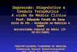Depressão: Diagnóstico e Conduta Terapêutica A visão do Médico Clínico Prof. Eduardo Pondé de Sena Curso de Pós - Graduação em Medicina e Saúde Universidade