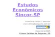 Estudos Econômicos Sincor-SP Francisco Galiza, Consultor  Dezembro/2005 Fórum Solidez de Seguros, SP