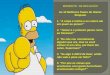 MOMENTO DE REFLEXÃO As 10 Melhores frases do Homer Simpson 1. A culpa é minha e eu coloco ela em quem eu quiser! 2. Tentar é o primeiro passo rumo ao fracasso!