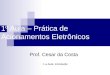 1º Aula – Prática de Acionamentos Eletrônicos Prof. Cesar da Costa 1.a Aula: Introdução