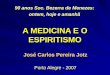 A MEDICINA E O ESPIRITISMO José Carlos Pereira Jotz Porto Alegre - 2007 90 anos Soc. Bezerra de Menezes: ontem, hoje e amanhã ontem, hoje e amanhã