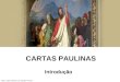 Texto: padre Ant´nio Luiz Catelan Ferreira CARTAS PAULINAS Introdu§£o