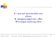 Oscar Luiz Monteiro de Farias, D.Sc. 1 2011-01 Características das Linguagens de Programação