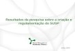 Julho, 2013 Resultados da pesquisa sobre a criação e regulamentação do SUSP