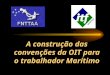 A construção das convenções da OIT para o trabalhador Marítimo