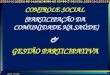 gilson carvalho 1 CONTROLE SOCIAL (PARTICIPAÇÃO DA COMUNIDADE NA SAÚDE) & GESTÃO PARTICIPATIVA