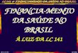 gilson carvalho 22-6-2012 FINANCIA- MENTO DA SAÚDE NO BRASIL À LUZ DA LC 141