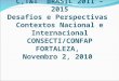 C,T&I BRASIL 2011 – 2015 Desafios e Perspectivas Contextos Nacional e Internacional CONSECTI/CONFAP FORTALEZA, Novembro 2, 2010
