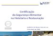Certificação da Segurança Alimentar na Hotelaria e Restauração Auditório do Museu Casa da Luz 29 de Abril de 2008