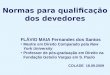 Normas para qualificação dos devedores FLÁVIO MAIA Fernandes dos Santos Mestre em Direito Comparado pela New York University Professor de pós-graduação