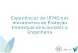 UFMG - CTIT Experiências da UFMG nos mecanismos de Proteção Intelectual direcionados a Engenharia