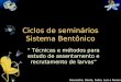 Ciclos de seminários Sistema Bentônico Técnicas e métodos para estudo de assentamento e recrutamento de larvas Alexandre, Dante, Fabio, Luis e Renan