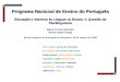 Programa Nacional de Ensino do Português Educação e Abertura às Línguas na Escola: A Questão do Plurilinguismo Programa Nacional de Ensino do Português
