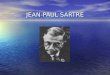 JEAN-PAUL SARTRE. 1905 – Jean-Paul Sartre nasceu em Paris, a 21 de junho. 1907 – Morte de seu pai: Muda se para a casa da avó materna, em Meudon; retorna
