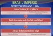 SEGUNDO REINADO (1840-1889) Adoção do Parlamentarismo (1847) Modelo brasileiro Diferente do modelo inglês Lei de Interpretação do Ato Adicional (1840)