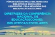FÓRUM GAÚCHO PELA MELHORIA DAS BIBLIOTECAS ESCOLARES II ENCONTRO PELA MELHORIA DAS BIBLIOTECAS ESCOLARES DIRETRIZES DA CONFERÊNCIA NACIONAL DE EDUCAÇÃO(CONAE):