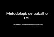 Metodologia de trabalho EVT Rui Madeira – Encontro Educação Arte e Escola - 2011