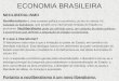 ECONOMIA BRASILEIRA NEOLIBERALISMO Neoliberalismo é uma corrente política e econômica, do fim do século XX, baseada no liberalismo, que propõe uma intervenção
