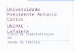Universidade Presidente Antonio Carlos Curso de Especialização em Saúde da Família UNIPAC - Lafaiete