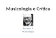Musicologia e Cr­tica Kerman, J. Musicologia. O que © Cr­tica? Musicologia e Cr­tica