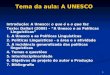 1 Tema da aula: A UNESCO Introdução: A Unesco: o que é e o que faz Texto: Dallari (2008) – A Unesco e as Políticas Linguísticas 1. A Unesco e as Políticas