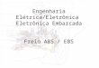 Engenharia de Produção Freio hidráulico e ABS Introdução a Engenharia Equipe: Alex Fonseca Lenadro Engenharia Elétrica/Eletrônica Eletrônica Embarcada