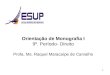 1 Orientação de Monografia I 9º. Período- Direito Profa. Ms. Raquel Maracaípe de Carvalho