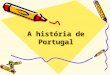 A história de Portugal. A história de uma localidade Todas as localidades têm uma história, um passado. Os monumentos ou acontecimentos têm um significado