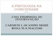 UMA PROPOSTA DE INTERVENÇÃO CARMEM L.OCAMPO MORÉ ROSA M.S.MACEDO A PSICOLOGIA NA COMUNIDADE