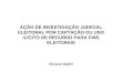 AÇÃO DE INVESTIGAÇÃO JUDICIAL ELEITORAL POR CAPTAÇÃO OU USO ILÍCITO DE RECURSO PARA FINS ELEITORAIS Silvana Batini
