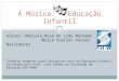 A Música na Educação Infantil Alunas: Marcela Rosa de Lima Machado Miriã Suéllen Xavier Nascimento Trabalho proposto para Disciplina Arte na Educação Infantil,