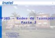 1 INATEL Competence Center Av. João de Camargo, 510 Santa Rita do Sapucai - MG Tel: (35) 3471-9330 TP309 – Redes de Transporte Parte 3