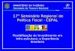 17° Seminário Regional de Política Fiscal - CEPAL Flexibilização do Investimento em Infra-estrutura: a Experiência Brasileira MINISTÉRIO DA FAZENDA Secretaria