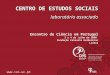 CENTRO DE ESTUDOS SOCIAIS laboratório associado Encontro de Ciência em Portugal 2 a 4 de Julho de 2008 Fundação Calouste Gulbenkian Lisboa 