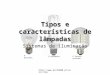 Http:// O passado… O presente…O futuro próximo… Tipos e características de lâmpadas Sistemas de iluminação