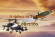A defesa de Portugal Exército O que é o exército? A contribuição do exército para o esforço de defesa reveste-se de importância determinante. É o exército