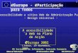 Manuel Monteiro 29 Novembro 2000 DG INFSO-B.2 e Europa - e Participação para Todos 1 DG Sociedade da Informação, Comissão Europeia A acessibilidade `a