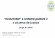 Reinventar o sistema político e o sistema de Justiça Jorge M. Bleck Primeira Convenção Compromisso Portugal Convento do Beato Lisboa, 10 de Fevereiro de