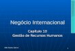 Negócio Internacional Capítulo 10 Gestão de Recursos Humanos International Business 10e Daniels/Radebaugh/Sullivan 2004 Prentice Hall, Inc 1